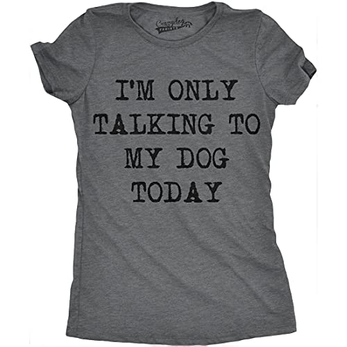 Womens Only Talking to My Dog Today Funny Shirts Dog Lovers Novelty Cool T Shirt (Dark Heather Grey)...