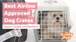 https://www.thegoodypet.com/wp-content/uploads/2022/02/best-airline-approved-dog-crates_1200-300x168.jpg